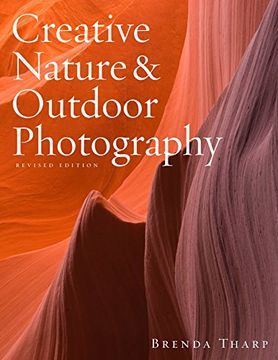 portada Creative Nature & Outdoor Photography, Revised Edition (en Inglés)