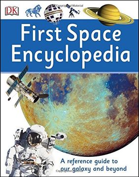 portada First Space Encyclopedia: A Reference Guide to our Galaxy and Beyond (dk First Reference) (en Inglés)