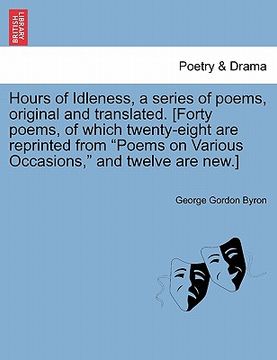 portada hours of idleness, a series of poems, original and translated. [forty poems, of which twenty-eight are reprinted from "poems on various occasions," an