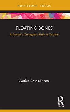 portada Floating Bones: A Dancer'S Tensegretic Body as Teacher (in English)