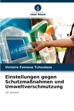 portada Einstellungen gegen Schutzmaßnahmen und Umweltverschmutzung (in German)
