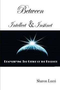 portada Between Intellect and Instinct: Demystifying the Office of the Prophet