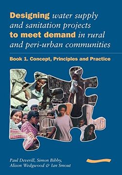 portada Designing Water Supply and Sanitation Projects to Meet Demand in Rural and Peri-Urban Communities: Book 1. Concept, Principles and Practice (en Inglés)