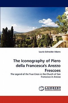 portada the iconography of piero della francesca's arezzo frescoes (en Inglés)