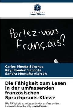 portada Die Fähigkeit zum Lesen in der umfassenden französischen Sprachpraxis-Klasse (en Alemán)