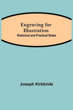 portada Engraving for Illustration: Historical and Practical Notes (en Inglés)
