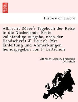 portada Albrecht Du Rer's Tagebuch Der Reise in Die Niederlande. Erste Vollsta Ndige Ausgabe, Nach Der Handschrift J. Hauer's. Mit Einleitung Und Anmerkungen (in German)