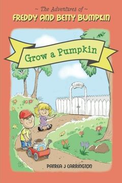 portada Freddy and Betty Bumpkin: Grow a Pumpkin (The Adventures of Freddy and Betty Bumpkin) (en Inglés)