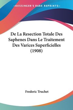 portada De La Resection Totale Des Saphenes Dans Le Traitement Des Varices Superficielles (1908) (en Francés)
