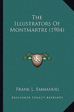 portada the illustrators of montmartre (1904) (en Inglés)