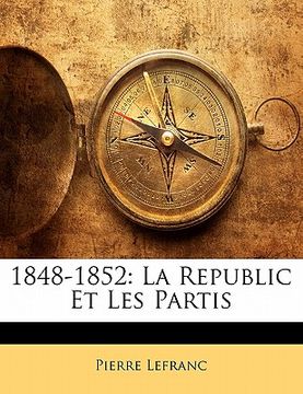 portada 1848-1852: La Republic Et Les Partis (en Francés)