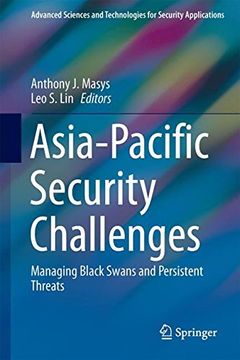 portada Asia-Pacific Security Challenges: Managing Black Swans and Persistent Threats (Advanced Sciences and Technologies for Security Applications)