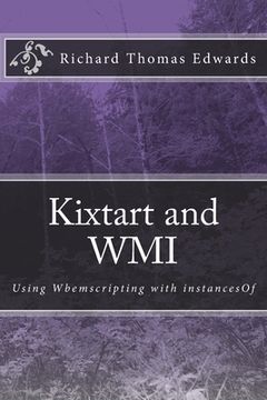 portada Kixtart and WMI: Using Wbemscripting with instancesOf (en Inglés)