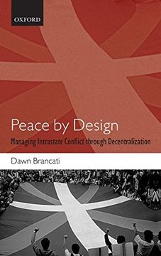 portada Peace by Design: Managing Intrastate Conflict Through Decentralization (en Inglés)