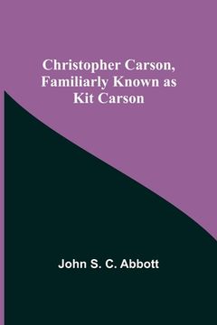 portada Christopher Carson, Familiarly Known as Kit Carson (en Inglés)