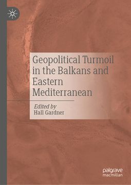 portada Geopolitical Turmoil in the Balkans and Eastern Mediterranean (en Inglés)
