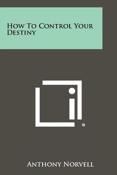 portada how to control your destiny (in English)