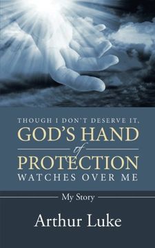portada Though I Don't Deserve It, God's Hand of Protection Watches Over Me: My Story