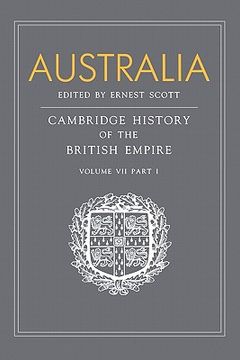 portada Australia: Volume 7, Part 1, Australia: A Reissue of Volume Vii, Part i of the Cambridge History of the British Empire (en Inglés)