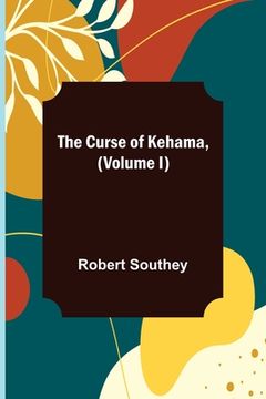 portada The Curse of Kehama, (Volume I) (en Inglés)