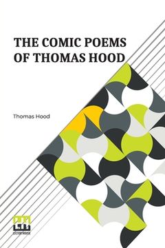 portada The Comic Poems Of Thomas Hood: With A Preface By Thomas Hood The Younger. 