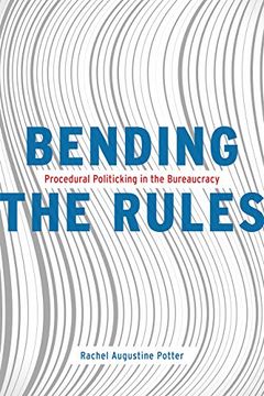 portada Bending the Rules: Procedural Politicking in the Bureaucracy (en Inglés)