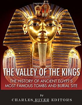 portada The Valley of the Kings: The History of Ancient Egypt’s Most Famous Tombs and Burial Site