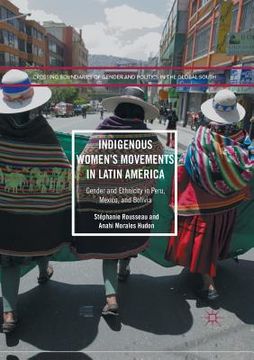 portada Indigenous Women's Movements in Latin America: Gender and Ethnicity in Peru, Mexico, and Bolivia (in English)