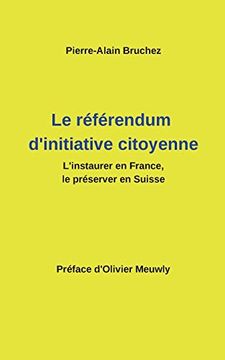 portada Le Référendum D'initiative Citoyenne: L'instaurer en France, le Préserver en Suisse (in French)