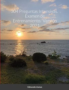 portada 304 Preguntas Intensivas. Examen de Entrenamiento. Versión 2021 (in Spanish)