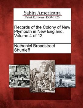 portada records of the colony of new plymouth in new england. volume 4 of 12 (en Inglés)
