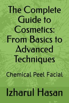 portada The Complete Guide to Cosmetics: From Basics to Advanced Techniques: Chemical Peel Facial