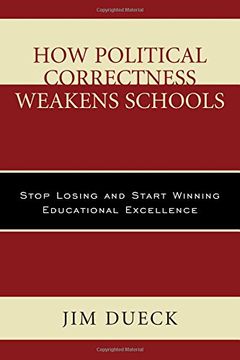 portada How Political Correctness Weakens Schools: Stop Losing and Start Winning Educational Excellence