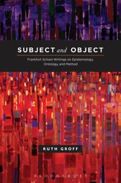 portada Subject and Object: Frankfurt School Writings on Epistemology, Ontology, and Method (en Inglés)