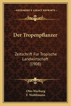 portada Der Tropenpflanzer: Zeitschrift Fur Tropische Landwirtschaft (1908) (en Alemán)
