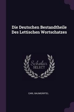 portada Die Deutschen Bestandtheile Des Lettischen Wortschatzes