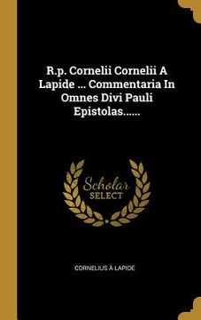 portada R.p. Cornelii Cornelii A Lapide ... Commentaria In Omnes Divi Pauli Epistolas......