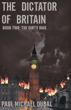 portada The Dictator of Britain: Book Two: The Dirty War (en Inglés)