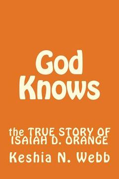 portada God Knows: the TRUE STORY OF ISAIAH D. ORANGE (en Inglés)