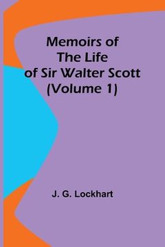 portada Memoirs of the Life of Sir Walter Scott (Volume 1)