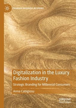 portada Digitalization in the Luxury Fashion Industry: Strategic Branding for Millennial Consumers (en Inglés)