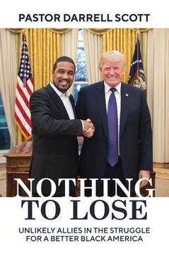 portada Nothing to Lose: Unlikely Allies in the Struggle for a Better Black America (en Inglés)