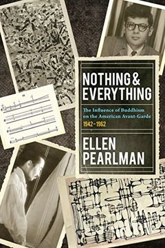 portada Nothing and Everything - the Influence of Buddhism on the American Avant Garde: 1942 - 1962 (in English)