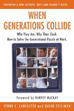 portada When Generations Collide: Who They Are. Why They Clash. How to Solve the Generational Puzzle at Work (in English)