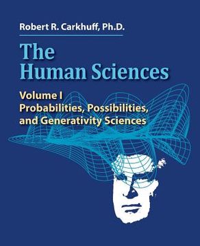 portada The Human Sciences: Volume I: Probabilities, Possibilities, and Generativity Sciences (en Inglés)