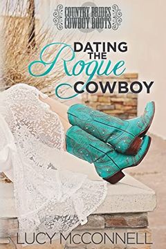 portada Dating the Rogue Cowboy: A Lime Peak Ranch Family Drama (Country Brides & Cowboy Boots) (en Inglés)