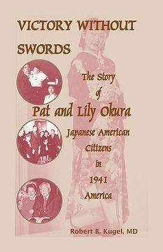 portada victory without swords: the story of pat and lily okura, japanese american citizens in 1941 america. (en Inglés)