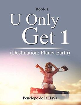 portada U Only get 1: Destination: Planet Earth Book 1 (en Inglés)