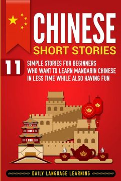 portada Chinese Short Stories: 11 Simple Stories for Beginners who Want to Learn Mandarin Chinese in Less Time While Also Having fun [Idioma Inglés] 