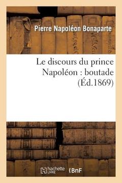 portada Le Discours Du Prince Napoléon: Boutade (in French)